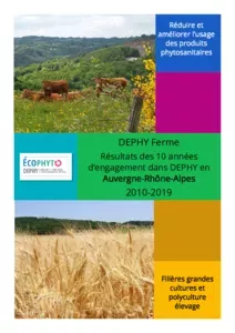 DEPHY Ferme, résultats d'engagement d'agriculteurs dans la réduction des produits phytosanitaires en Auvergne-Rhône-Alpes dans les filières grandes cultures et polyculture-élevage.